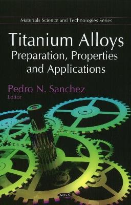 Titanium Alloys: Preparation, Properties & Applications - cover