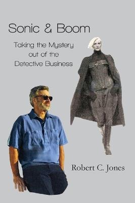 Sonic & Boom: Taking the Mystery out of the Detective Business - Robert Jones - cover