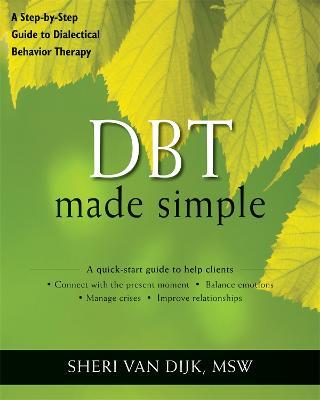 DBT Made Simple: A Step-by-Step Guide to Dialectical Behavior Therapy - Sheri van Dijk - cover