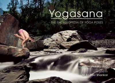 Yogasana: The Encyclopedia of Yoga Poses - Yogrishi Ph.D. Vishvketu - cover
