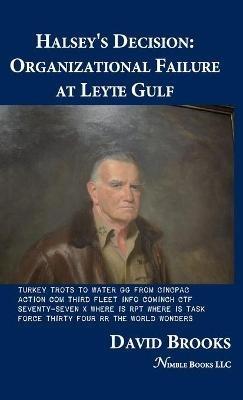 Halsey's Decision: Organizational Failure at Leyte Gulf - David L Brooks - cover