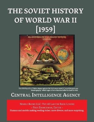 The Soviet History of World War II [1959] - Central Intelligence Agency - cover