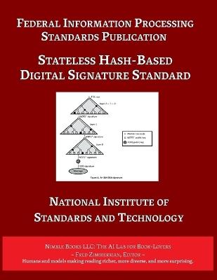 Stateless Hash-Based Digital Signature Standard: Federal Information Processing Standards 205 - U S Dept of Commerce,Nist - cover