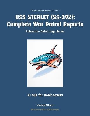 USS Sterlet (Ss-392): Complete War Patrol Reports - Ai Lab for Book-Lovers - cover