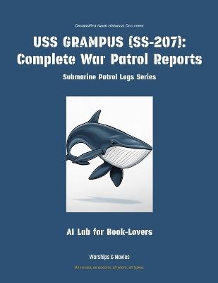 USS Grampus (Ss-207): Complete War Patrol Reports - Ai Lab for Book-Lovers - cover