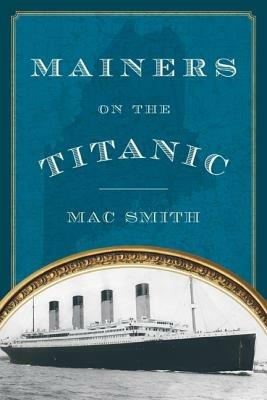 Mainers on the Titanic - Mac Smith - cover