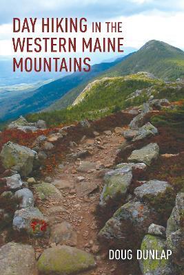 Day Hiking in the Western Maine Mountains - Doug Dunlap - cover