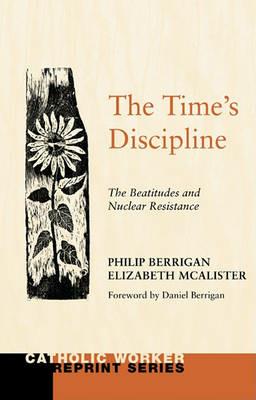 The Time's Discipline - Philip Berrigan,Elizabeth McAlister - cover