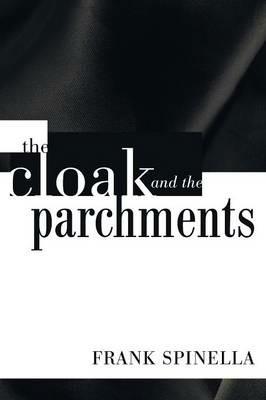 The Cloak and the Parchments - Frank Spinella - cover