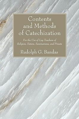 Contents and Methods of Catechization - Rudolph G Bandas - cover