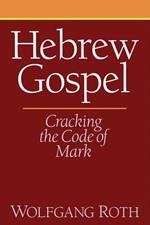 Hebrew Gospel: Cracking the Code of Mark