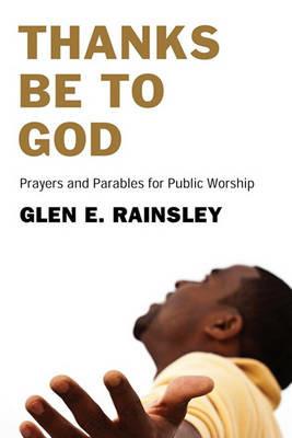Thanks Be to God - Glen E Rainsley - cover