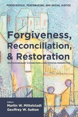 Forgiveness, Reconciliation, and Restoration - cover