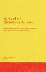Mark and the Elijah-Elisha Narrative: Considering the Practice of Greco-Roman Imitation in the Search for Markan Source Material