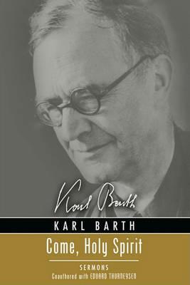 Come, Holy Spirit: Sermons - Karl Barth,Eduard Thurneysen - cover