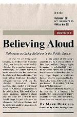 Believing Aloud: Reflections on Being Religious in the Public Square