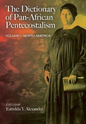 The Dictionary of Pan-African Pentecostalism, Volume One - cover