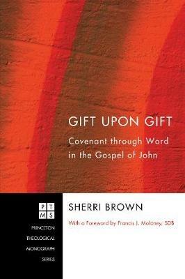 Gift Upon Gift: Covenant Through Word in the Gospel of John - Sherri Brown - cover
