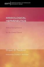 Missiological Hermeneutics: Biblical Interpretaiton for the Global Church