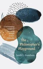 The Philosopher's Playground: Understanding Scriptural Reasoning through Modern Philosophy