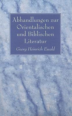 Abhandlungen zur Orientalischen und Biblischen Literatur - Georg Heinrich Ewald - cover