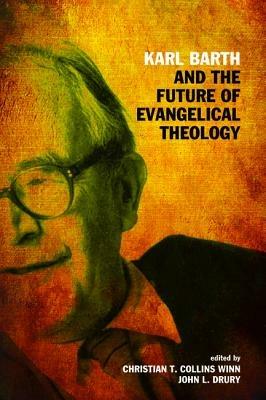 Karl Barth and the Future of Evangelical Theology - cover