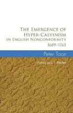 The Emergence of Hyper-Calvinism in English Nonconformity 1689-1765