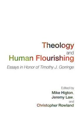 Theology and Human Flourishing: Essays in Honor of Timothy J. Gorringe - cover