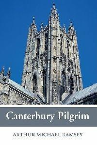 Canterbury Pilgrim - Arthur Michael Ramsey - cover