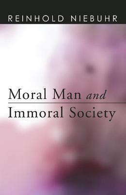 Moral Man and Immoral Society - Reinhold Niebuhr - cover