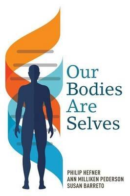 Our Bodies Are Selves - Philip Hefner,Ann Milliken Pederson,Susan Barreto - cover