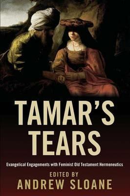 Tamar's Tears: Evangelical Engagements with Feminist Old Testament Hermeneutics - cover