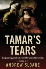 Tamar's Tears: Evangelical Engagements with Feminist Old Testament Hermeneutics