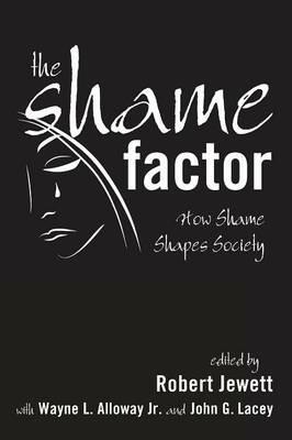 The Shame Factor: How Shame Shapes Society - cover