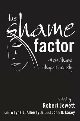 The Shame Factor: How Shame Shapes Society - cover