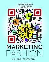 Marketing Fashion: A Global Perspective - Penny Gill,Richard Petrizzi,Patricia Mink Rath - cover