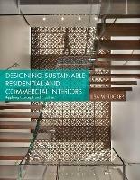 Designing Sustainable Residential and Commercial Interiors: Applying Concepts and Practices - Lisa M. Tucker - cover
