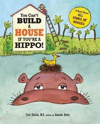 You Can't Build a House If You're a Hippo! - Fred Ehrlich - cover