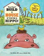 You Can't Build a House If You're a Hippo: A Book About All Kinds of Houses