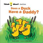 Does a Duck Have a Daddy?