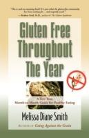 Gluten Free Throughout the Year: A Two-Year, Month-to-Month Guide for Healthy Eating - Melissa Diane Smith - cover
