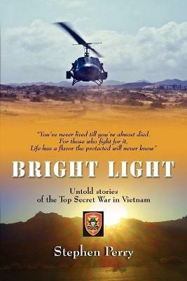 Bright Light: Untold Stories of the Top Secret War in Vietnam - Stephen Perry - cover