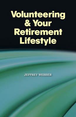 Volunteering & Your Retirement Lifestyle - Jeffrey Webber - cover