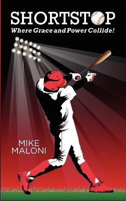 Shortstop: Where Grace and Power Collide! - Mike Maloni - cover