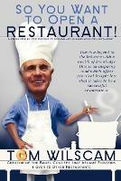 So You Want to Open a Restaurant!: A Simple Step-by-Step Process to Opening a Restaurant - Tom Wilscam - cover