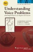 Understanding Voice Problems: A Physiological Perspective for Diagnosis and Treatment - Raymond H. Colton,Janina K. Casper,Rebecca Leonard - cover