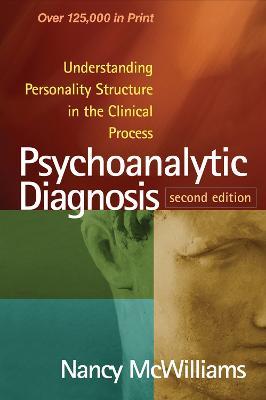 Psychoanalytic Diagnosis, Second Edition: Understanding Personality Structure in the Clinical Process - Nancy McWilliams - cover