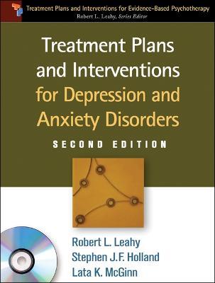 Treatment Plans and Interventions for Depression and Anxiety Disorders, 2e, Second Edition, Paperback + CD-ROM - Robert L. Leahy,Stephen J. F. Holland,Lata K. McGinn - cover