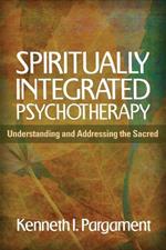 Spiritually Integrated Psychotherapy: Understanding and Addressing the Sacred