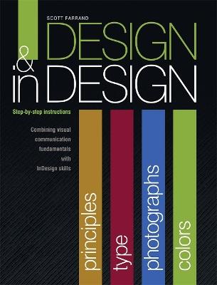 Design & InDesign: Step-by-Step Instructions: Combining Visual Communication Fundamentals with InDesign Skills - Scott Farrand - cover